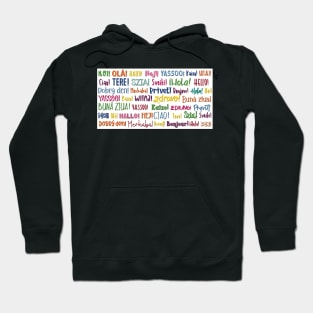 The word Hello in different languages ,  text in many colors on white. Say HI! Hoodie